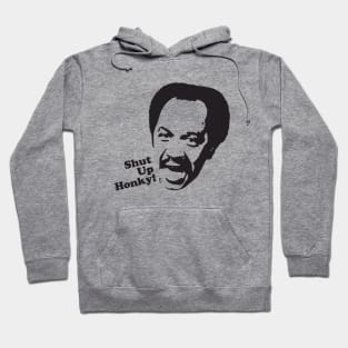 Shut Up Honky! Hoodie